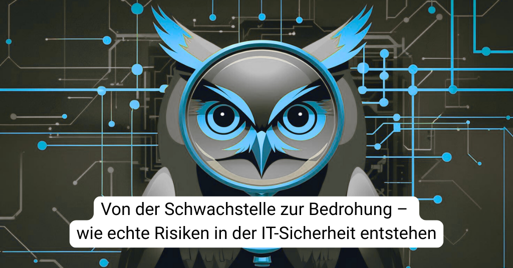 Schwachstelle, Bedrohung, Risiko - wann wird es gefährlich?